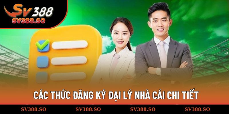 Các thức đăng ký đại lý nhà cái chi tiết