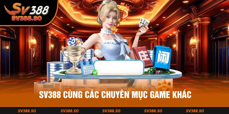 SV388 cùng kho game khác đa dạng