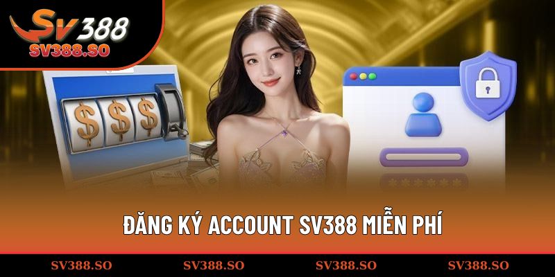 Đăng ký account SV388 miễn phí