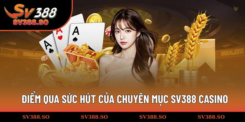 Điểm qua sức hút của chuyên mục SV388 casino