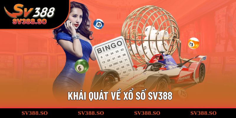 Khái quát về xổ số SV388