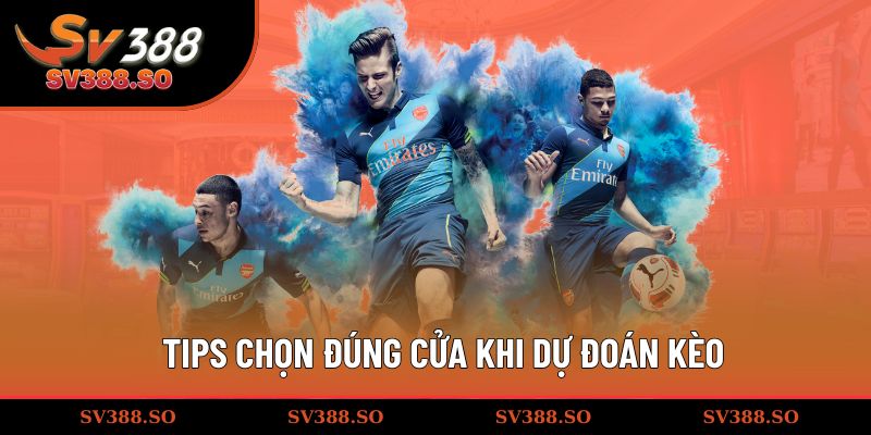 Tips chọn đúng cửa khi dự đoán kèo