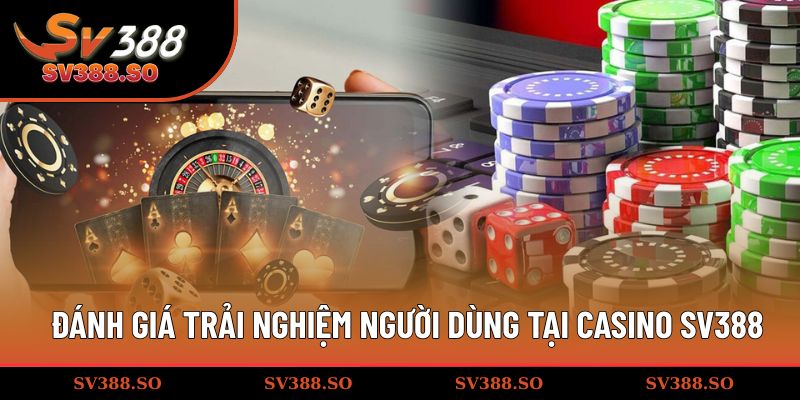 Đánh giá các ưu điểm nổi trội của sòng bạc SV388